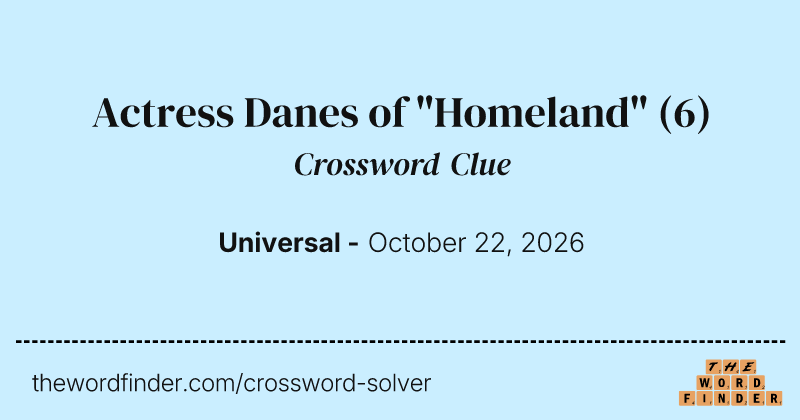Actress Danes of "Homeland" crossword clue image