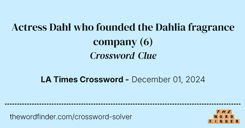Actress Dahl who founded the Dahlia fragrance company crossword clue image