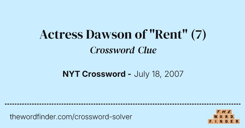 Actress Dawson of "Rent" crossword clue image