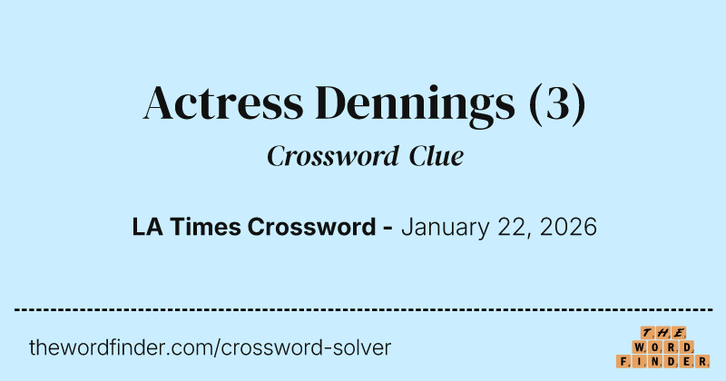 Actress Dennings crossword clue image