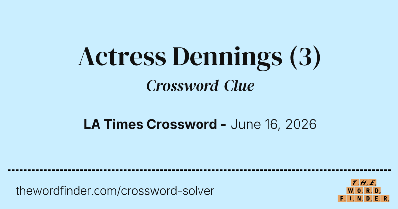 Actress Dennings crossword clue image