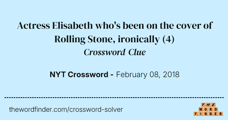Actress Elisabeth who's been on the cover of Rolling Stone, ironically crossword clue image