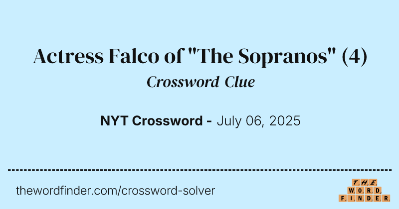 Actress Falco of "The Sopranos" crossword clue image