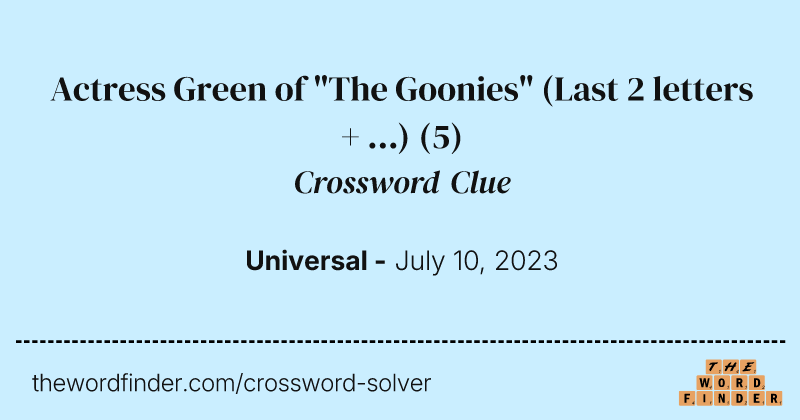 Actress Green of "The Goonies" (Last 2 letters + ...) crossword clue image