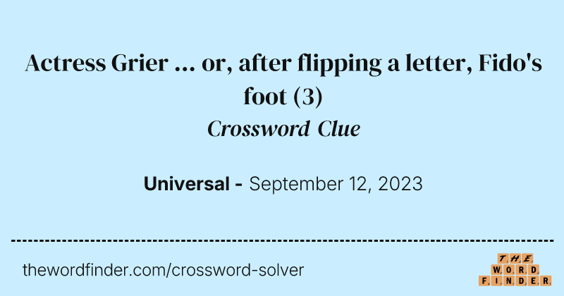 Actress Grier ... or, after flipping a letter, Fido's foot crossword clue image