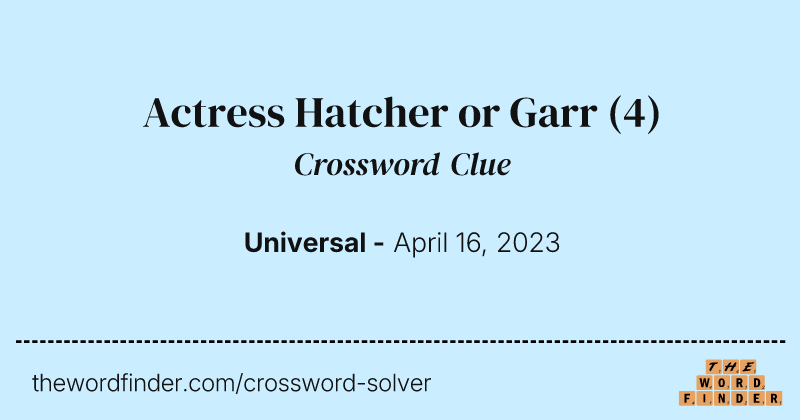Actress Hatcher or Garr crossword clue image