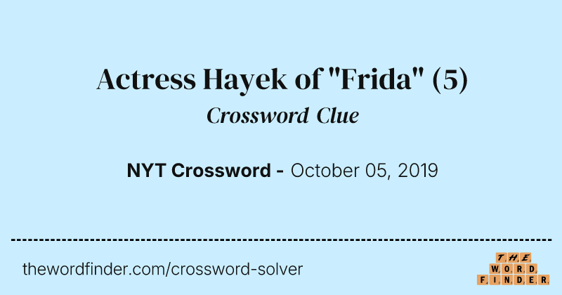 Actress Hayek of "Frida" crossword clue image