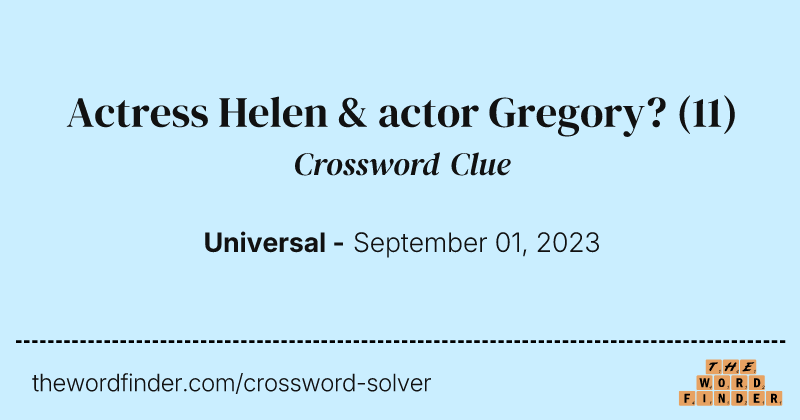 Actress Helen & actor Gregory? crossword clue image