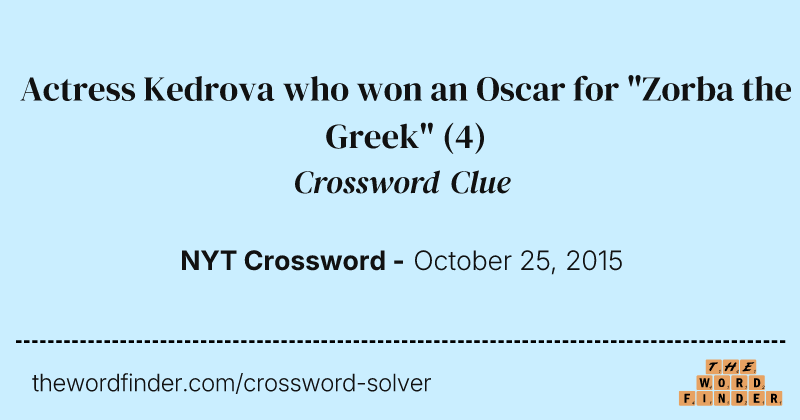 Actress Kedrova who won an Oscar for "Zorba the Greek" crossword clue image