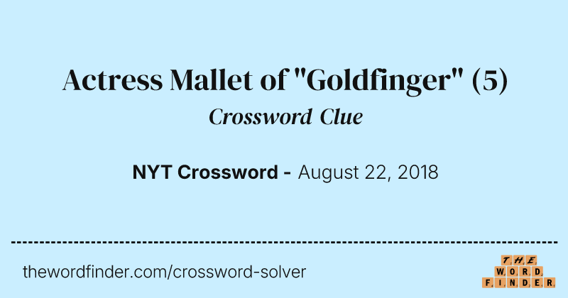 Actress Mallet of "Goldfinger" crossword clue image