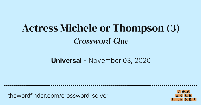 Actress Michele or Thompson crossword clue image