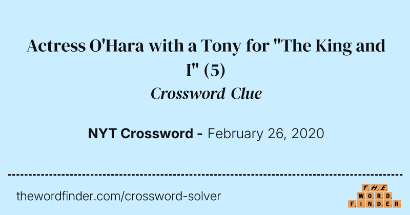 Actress O'Hara with a Tony for "The King and I" crossword clue image