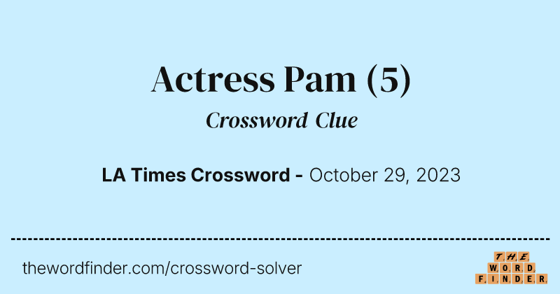 Actress Pam crossword clue image