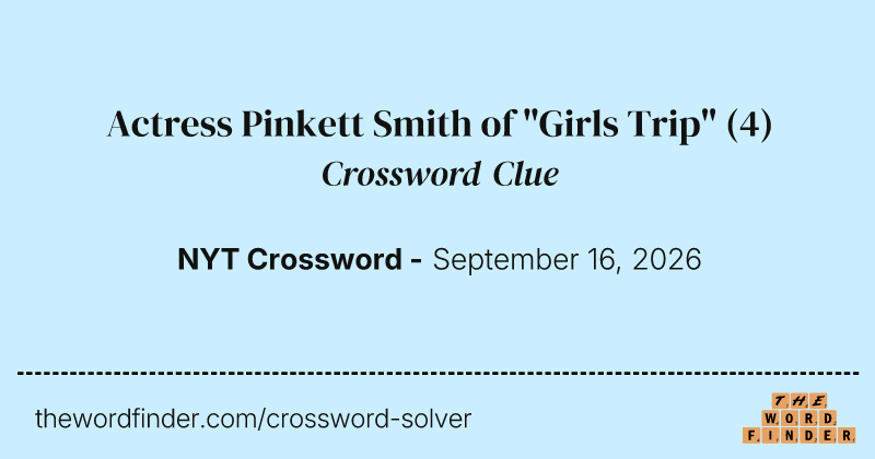 Actress Pinkett Smith of "Girls Trip" crossword clue image