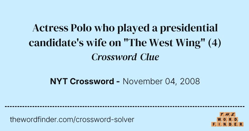 Actress Polo who played a presidential candidate's wife on "The West Wing" crossword clue image