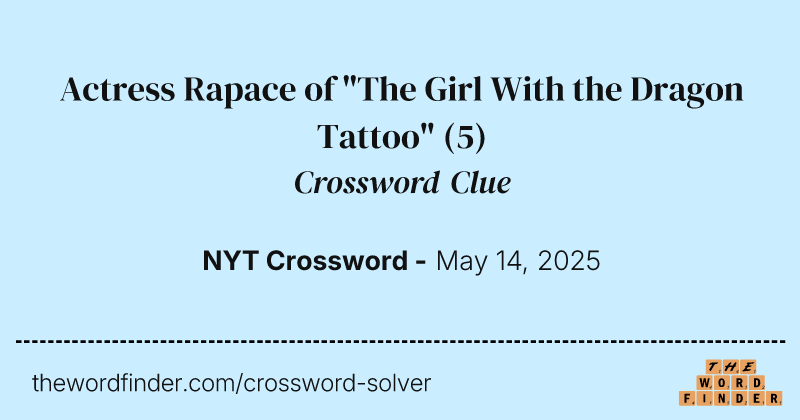 Actress Rapace of "The Girl With the Dragon Tattoo" crossword clue image
