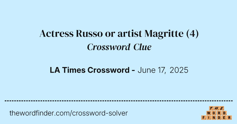 Actress Russo or artist Magritte crossword clue image