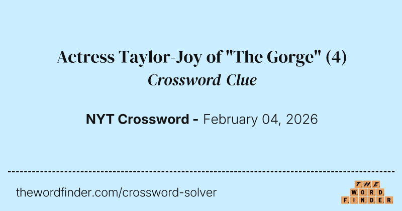 Actress Taylor-Joy of "The Gorge" crossword clue image