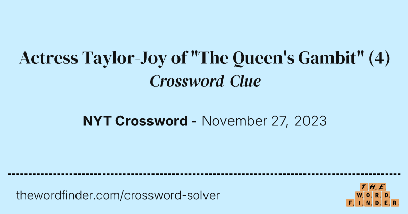 Actress Taylor-Joy of "The Queen's Gambit" crossword clue image