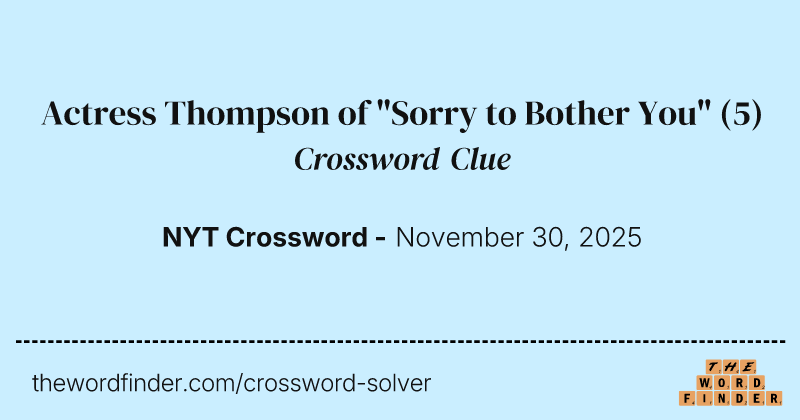 Actress Thompson of "Sorry to Bother You" crossword clue image