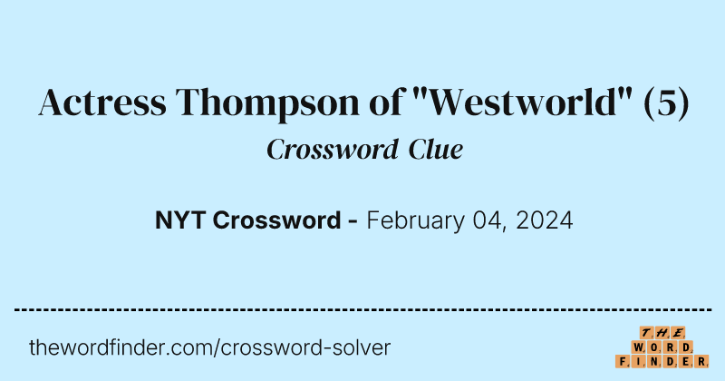 Actress Thompson of "Westworld" crossword clue image