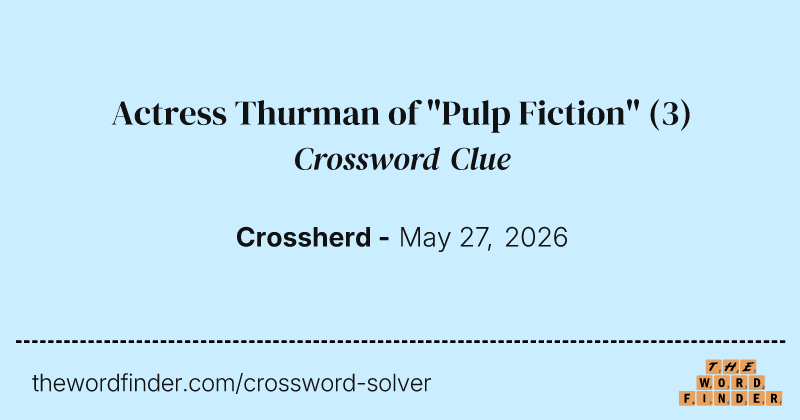Actress Thurman of "Pulp Fiction" crossword clue image