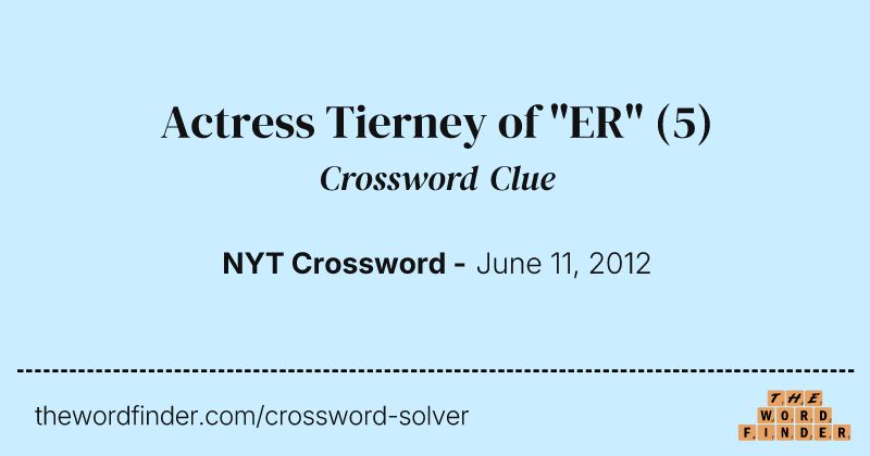 Actress Tierney of "ER" crossword clue image