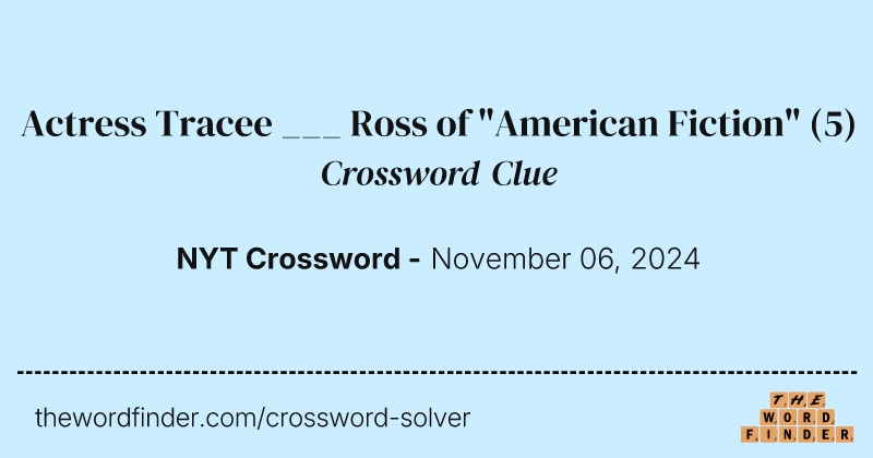 Actress Tracee ___ Ross of "American Fiction" crossword clue image