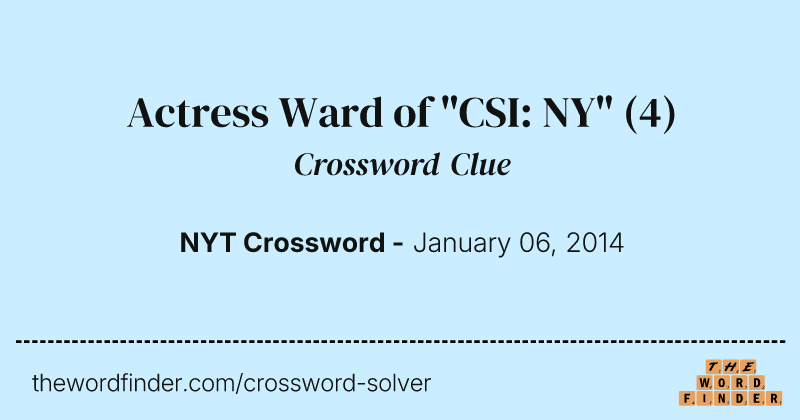 Actress Ward of "CSI: NY" crossword clue image