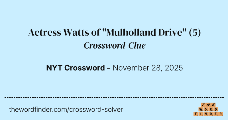 Actress Watts of "Mulholland Drive" crossword clue image