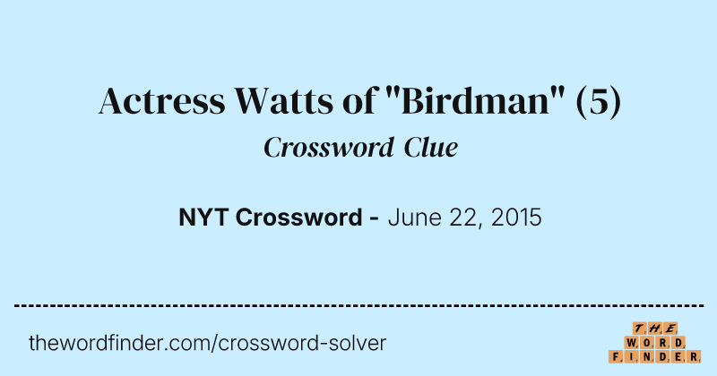 Actress Watts of "Birdman" crossword clue image
