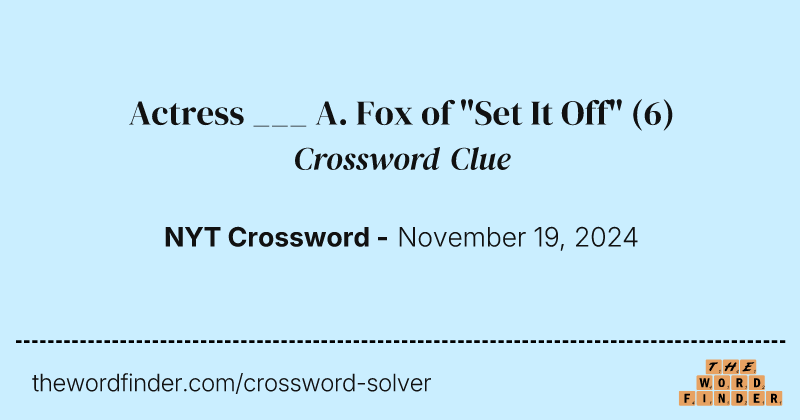 Actress ___ A. Fox of "Set It Off" crossword clue image