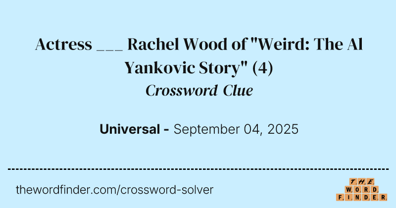 Actress ___ Rachel Wood of "Weird: The Al Yankovic Story" crossword clue image