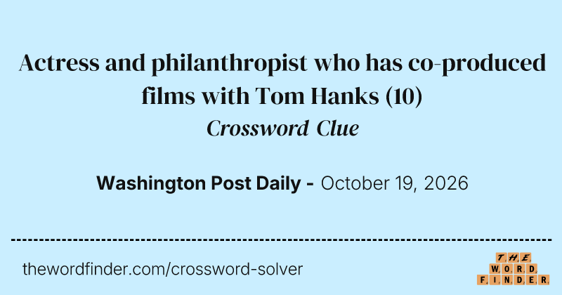 Actress and philanthropist who has co-produced films with Tom Hanks crossword clue image