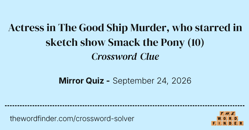 Actress in The Good Ship Murder, who starred in sketch show Smack the Pony crossword clue image