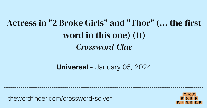 Actress in "2 Broke Girls" and "Thor" (... the first word in this one) crossword clue image