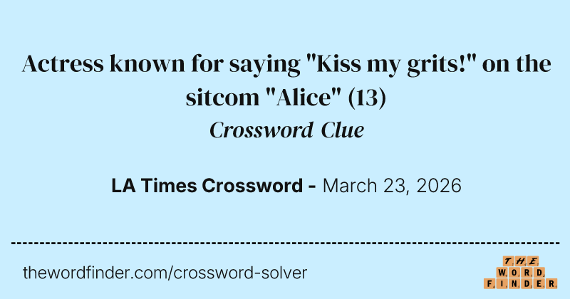 Actress known for saying "Kiss my grits!" on the sitcom "Alice" crossword clue image