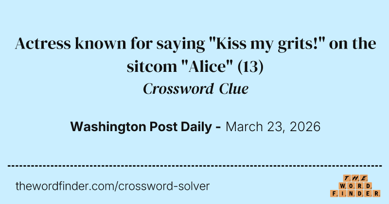 Actress known for saying "Kiss my grits!" on the sitcom "Alice" crossword clue image