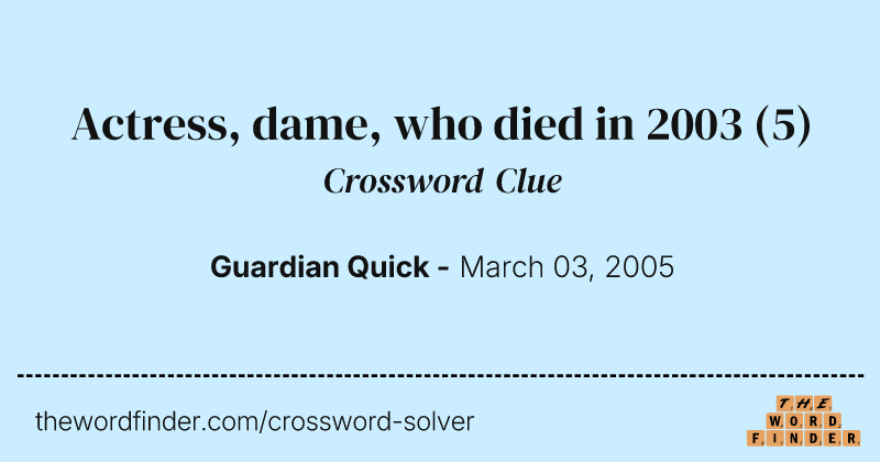 Actress, dame, who died in 2003 crossword clue image