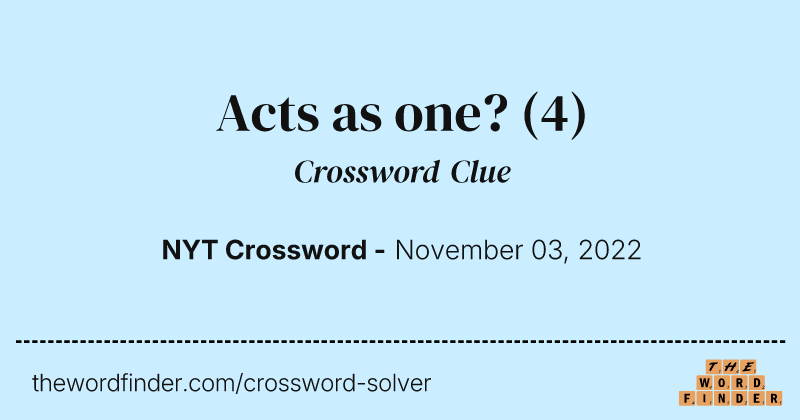 Acts as one? crossword clue image