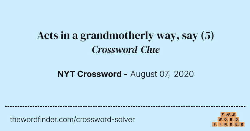 Acts in a grandmotherly way, say crossword clue image