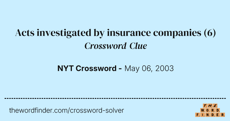 Acts investigated by insurance companies crossword clue image