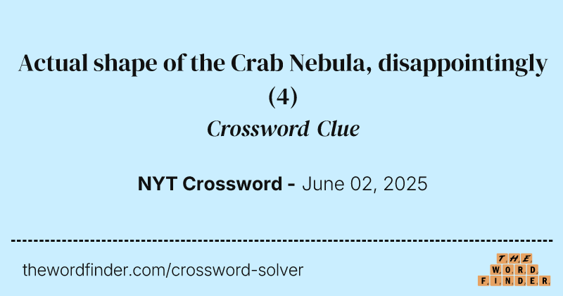 Actual shape of the Crab Nebula, disappointingly crossword clue image
