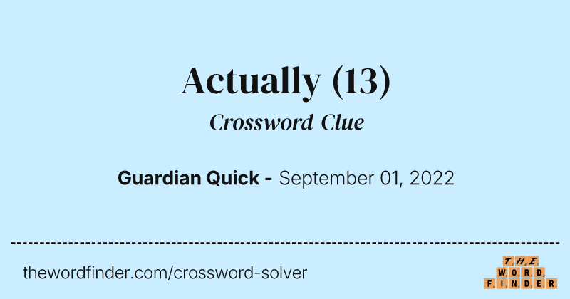 Actually crossword clue image