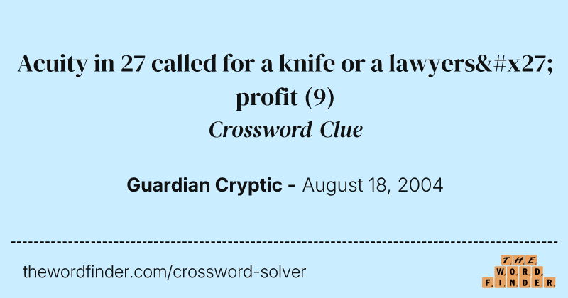 Acuity in 27 called for a knife or a lawyers' profit crossword clue image