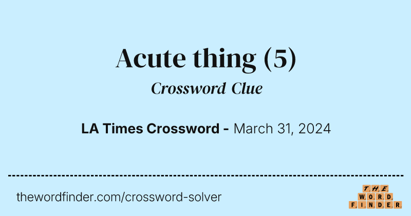 Acute thing crossword clue image