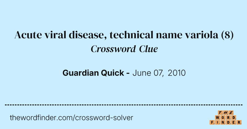 Acute viral disease, technical name variola crossword clue image