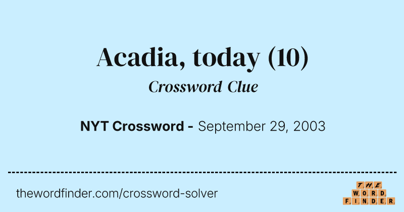 Acadia, today crossword clue image