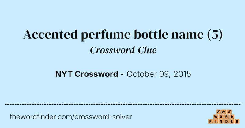 Accented perfume bottle name crossword clue image