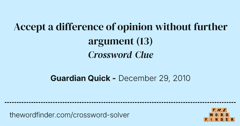 Accept a difference of opinion without further argument crossword clue image